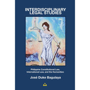 Interdisciplinary Legal Studies: Philippine Constitutional Law, International Law and the Humanities Front Cover