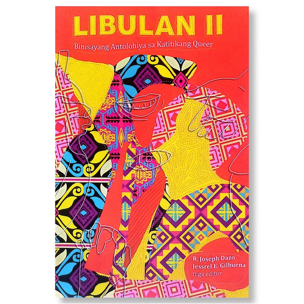 Libulan II: Binisayang Antolohiya sa Katitikang Queer, Edited by R. Joseph Dazo and Jessrel E. Gilbu Front Cover