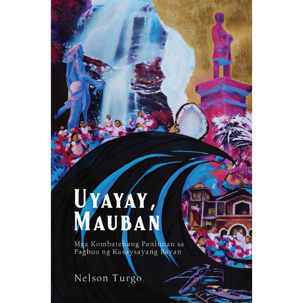 Uyayay, Mauban: Mga Kombatehang Panlunan sa Pagbuo ng Kasaysayang Bayan by Nelson Turgo Front Cover