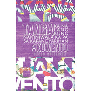 Tanga Ka na lang kung Naniniwala ka pa sa Kapangyarihan ng Kuwento by Benjo Gutierrez Front Cover
