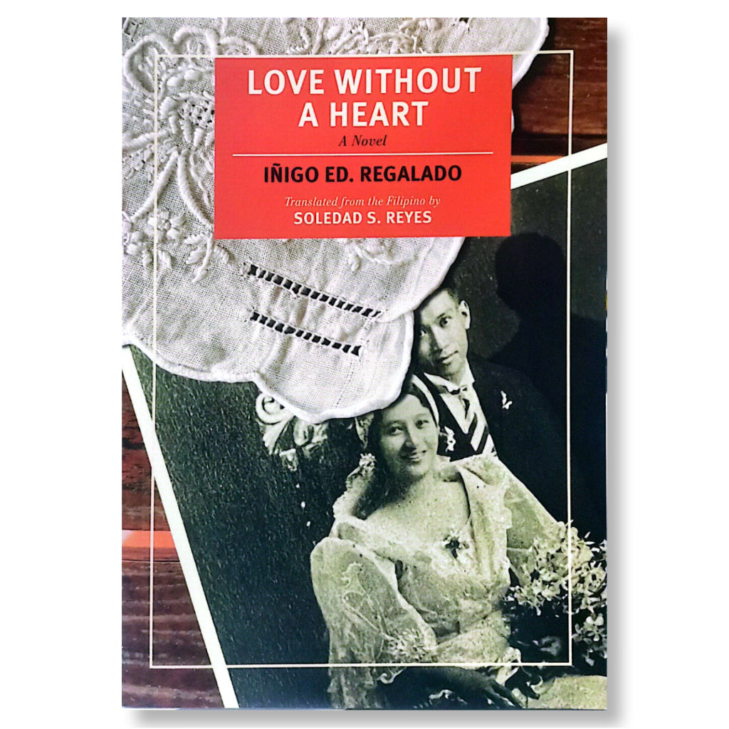 Love Without A Heart: A Novel by Inigo Ed Regalado ,Translated from the Filipino by Soledad S. Reyes Front Cover
