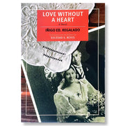 Love Without A Heart: A Novel by Inigo Ed Regalado ,Translated from the Filipino by Soledad S. Reyes Front Cover