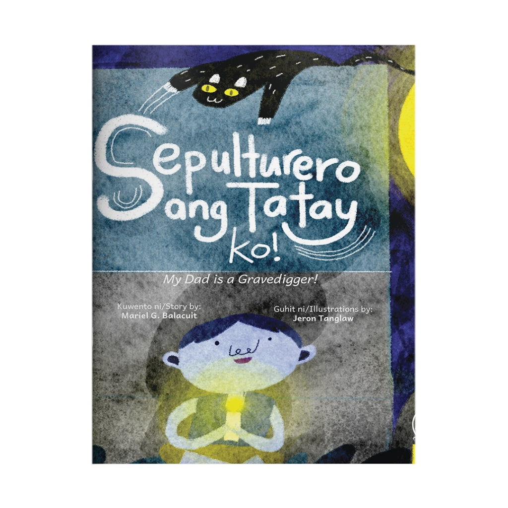 Sepulturero ang Tatay Ko! (My Dad Is a Gravedigger!) by Mariel G. Balacuit Front Cover