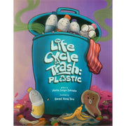 The Life Cycle of Trash: Plastic by Maita Songco Salvador Front Cover