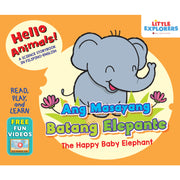 Hello Animals: Ang Masayang Batang Elepante (The Happy Baby Elephant) Front Cover