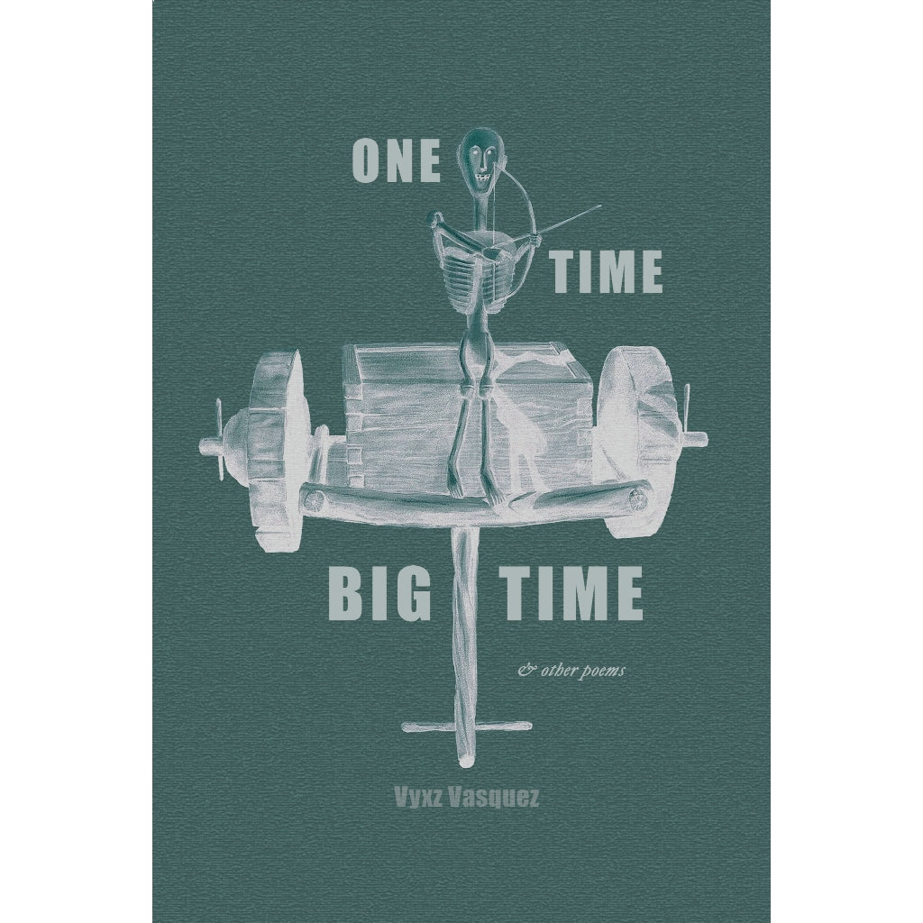 One Time Big Time and Other Poems by Vyxz Vasquez Front Cover
