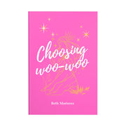 Choosing Woo-Woo by Beth Marterez Front Cover