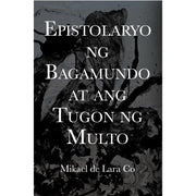 Epistolaryo ng Bagamundo at ang Tugon ng Multo by Mikael de Lara Co Front Cover