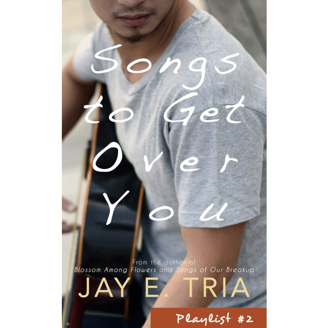 Songs to Get Over You by Jay E. Tria Front Cover