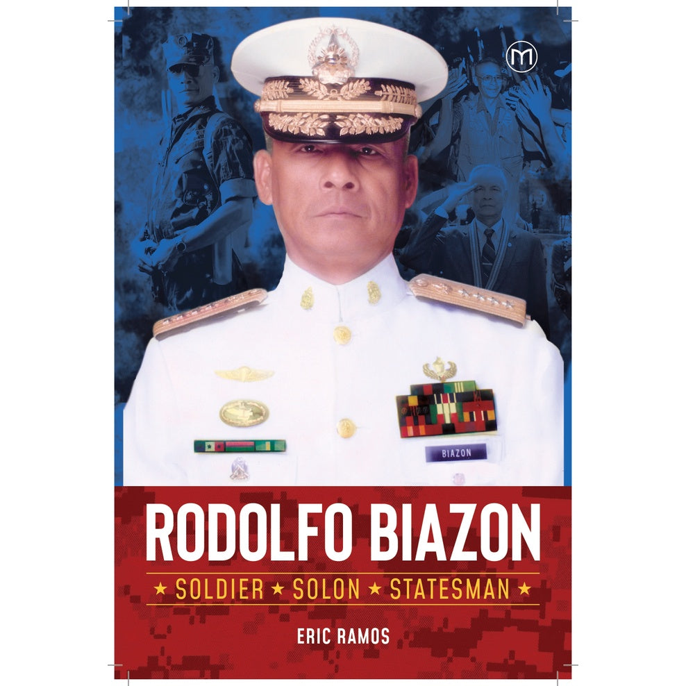 Rodolfo Biazon: Soldier, Solon, Statesman Front Cover