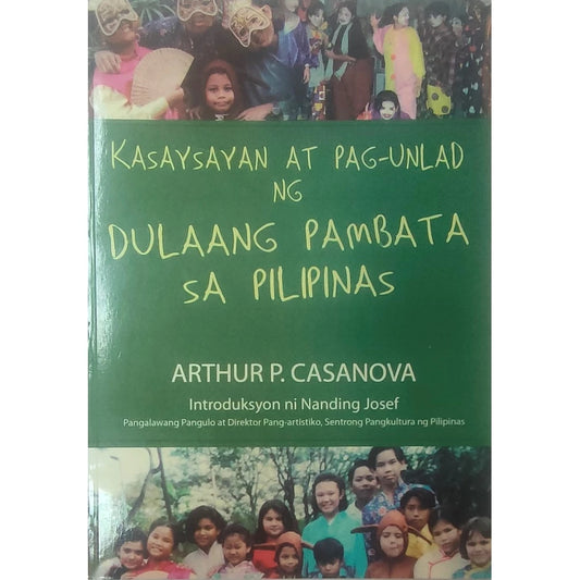 Kasaysayan at Pag-unlad ng Dulaang Pambata ng Pilipinas ni Arthur P. Casanova Front Cover