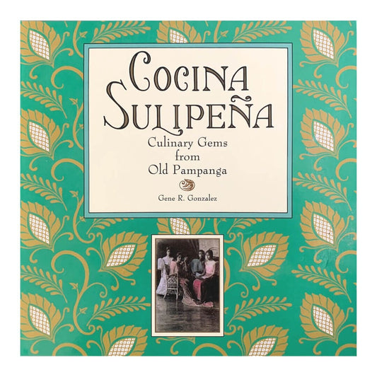 Cocina Sulipena: Culinary Gems From Old Pampanga (Front Cover)